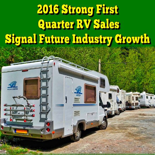 Strong 2016 First Quarter RV Sales Signal Future Industry Growth