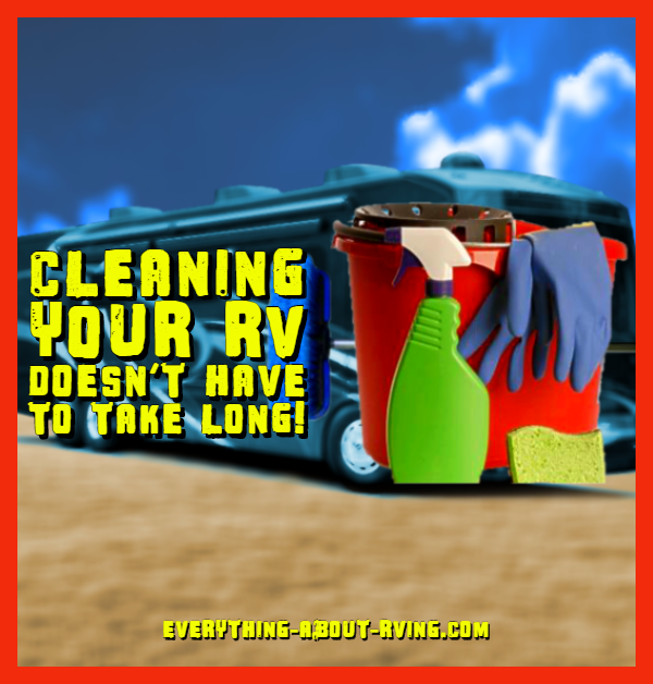 RV Cleaning It Doesn't Have to Take Long!