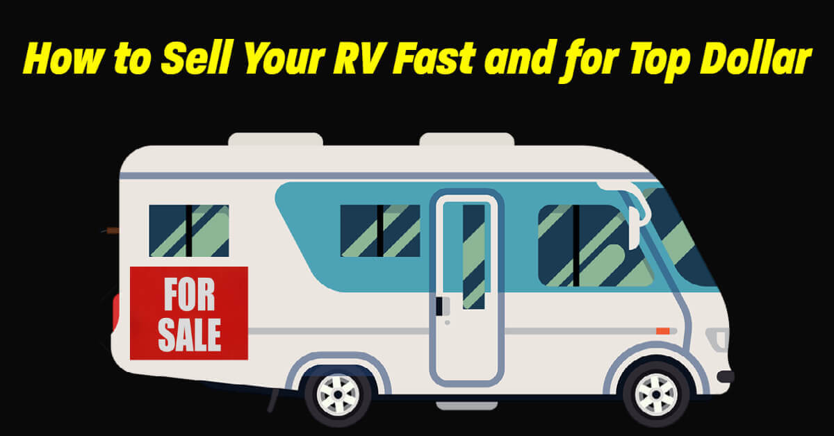 How to Sell Your RV Fast and for Top Dollar sign