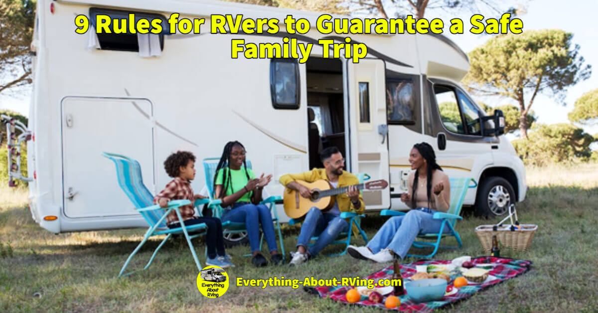 An RV allows you to enjoy nature and explore new places.  These 8 rules for RVers to guarantee a safe family trip