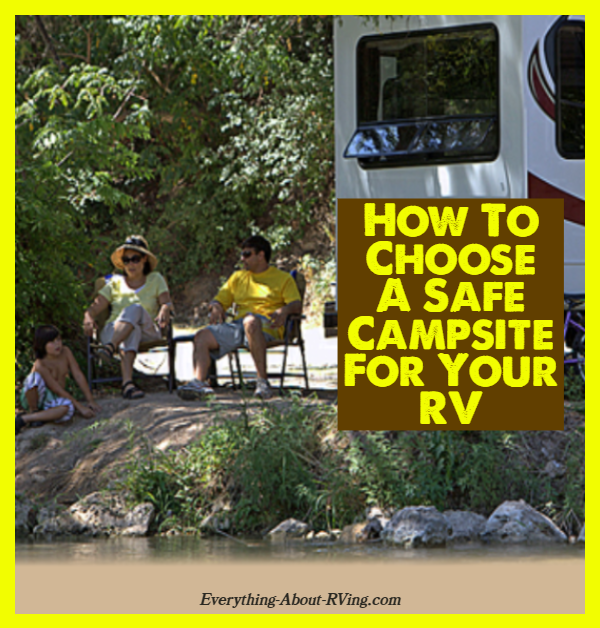 How To Choose A Safe Campsite or Your RV
