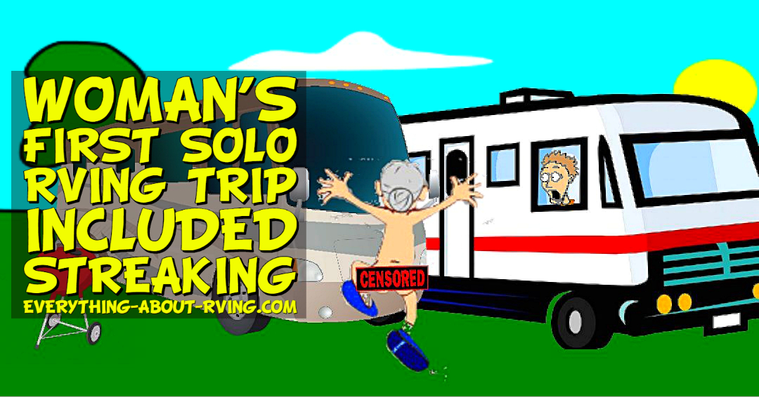 Woman’s first Solo RVing Trip included Streaking