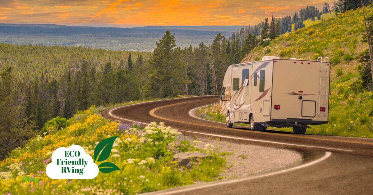 These Eco Friendly RVing tips will help you reduce your carbon footprint while RVing