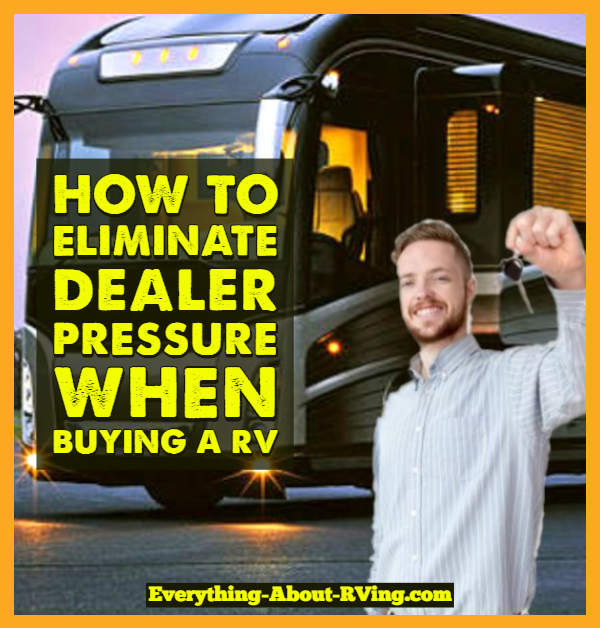 How To Eliminate Dealer Pressure When Buying A RV