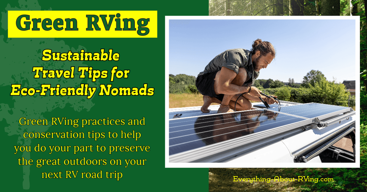 Eco-Friendly RVing tips. RVer working on his RV's Solar Panels