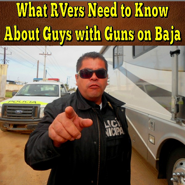 What RVers Need to Know About Guys with Guns on Baja