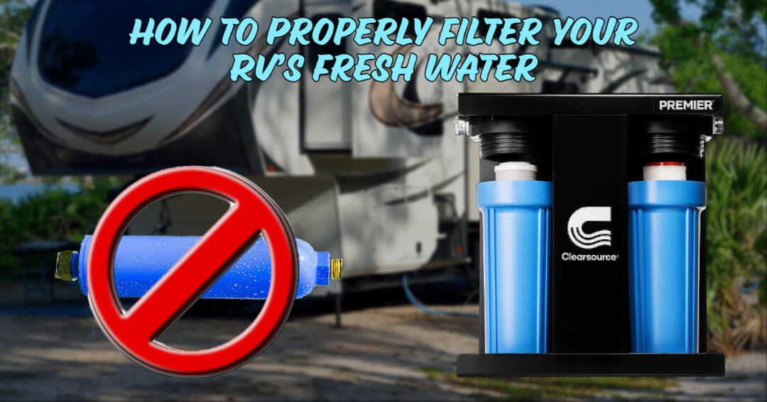 How To Properly Use an RV Water Filter