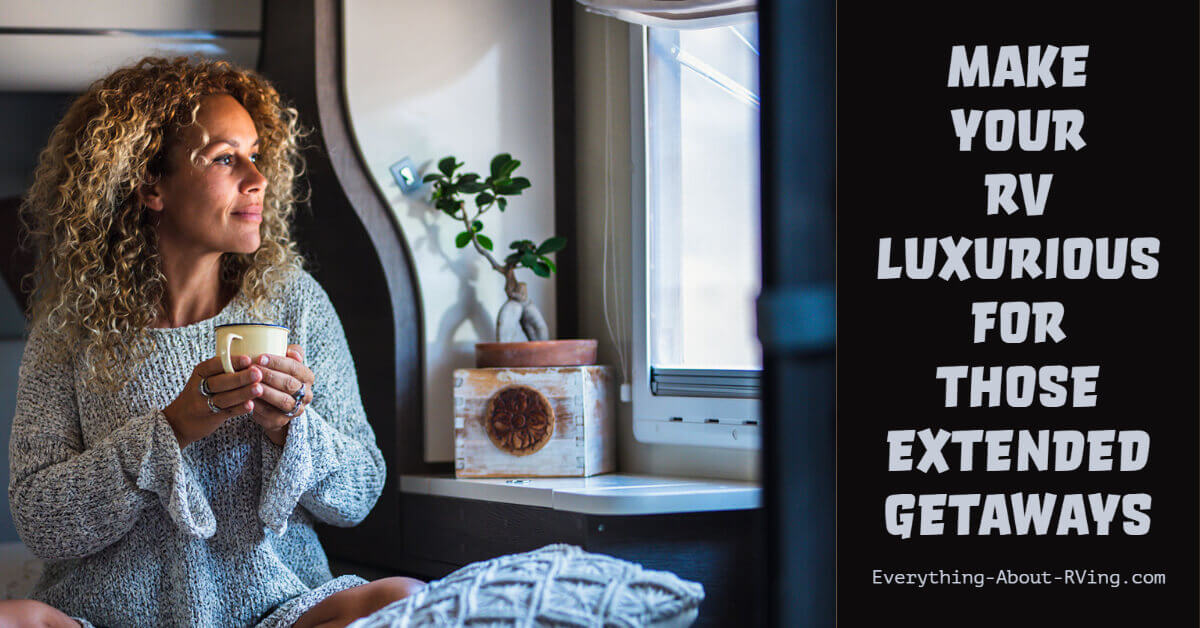 Here are some things you can do to make your RV luxurious