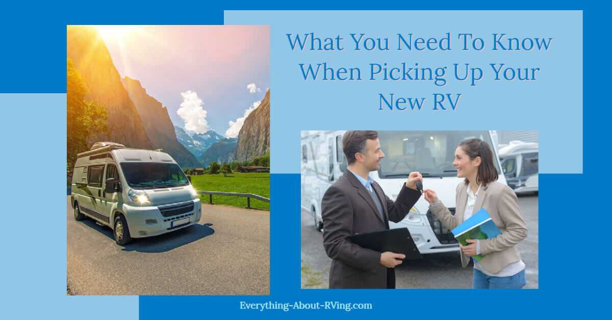There are a few things you need to know before picking up your new RV: #newrv #rvingarticles #rving #rv #rver #camping #gorving #rvingtips #rvhacks #outdoors #leisure #camp #travel