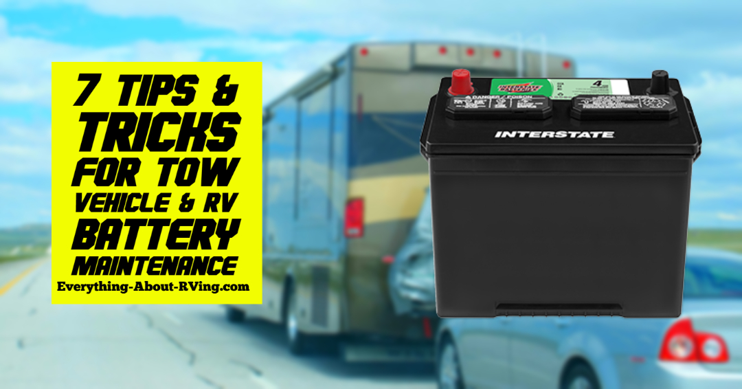 7 Amazing Tips & Tricks for Tow Vehicle & RV Battery Maintenance