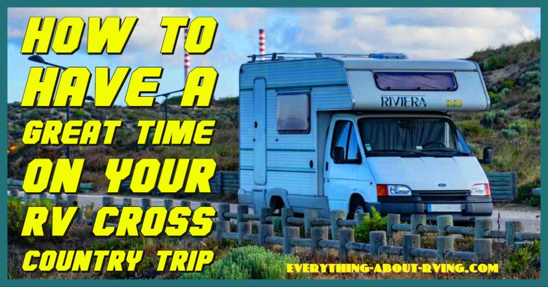 How to Have a Great Time on Your RV Cross Country Trip