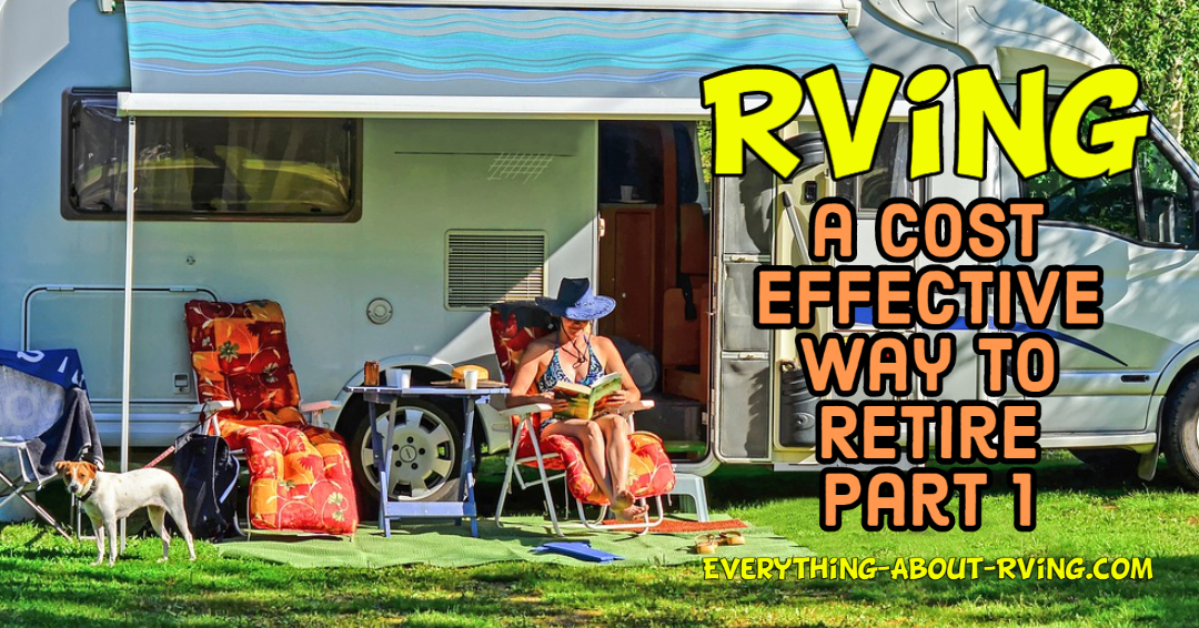 Your New Retirement Lifestyle - RVing: A Cost-Effective Way to Live Your Dreams (Part 1)