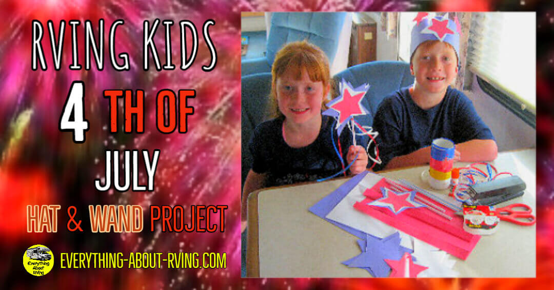 Here is a great 4th of July craft project for your RVing kids.  Instructions on making an Independence Day hat and star wand.   