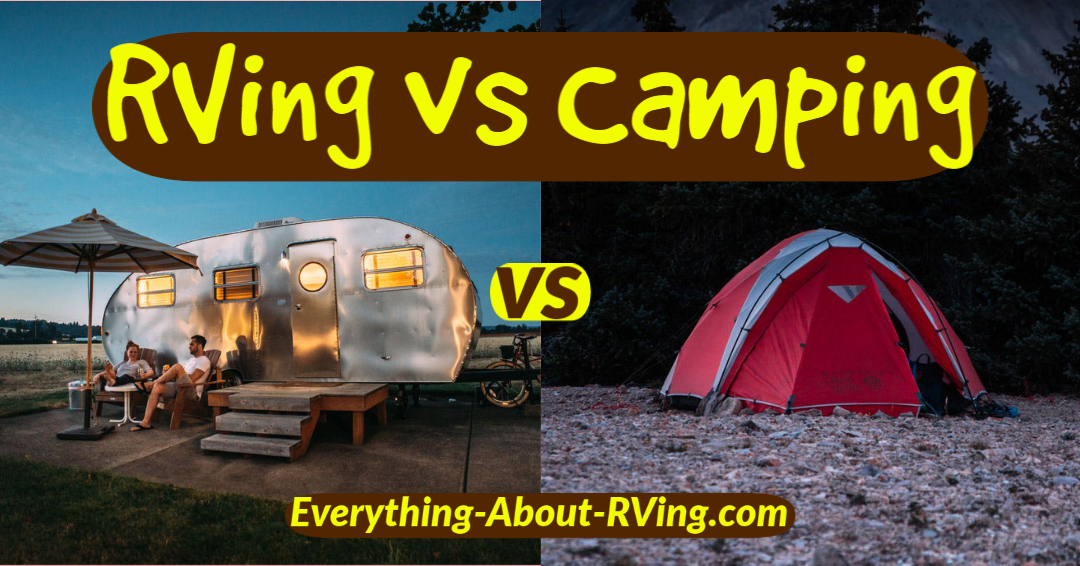 RVing vs Camping Which One Should You Choose