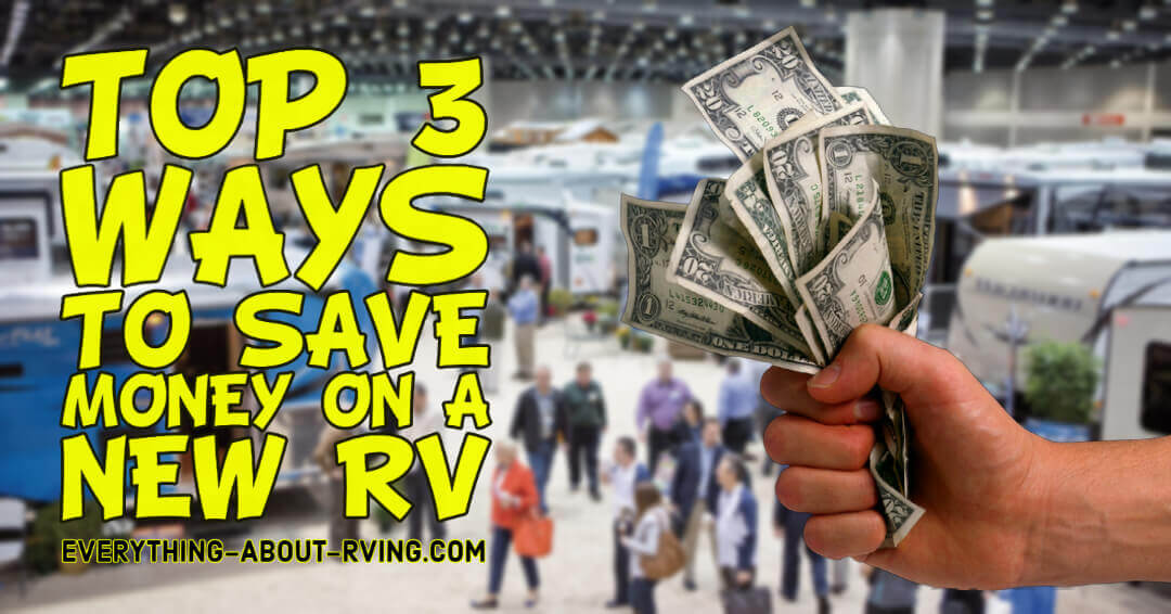 Top 3 Ways To Save Money On A New RV