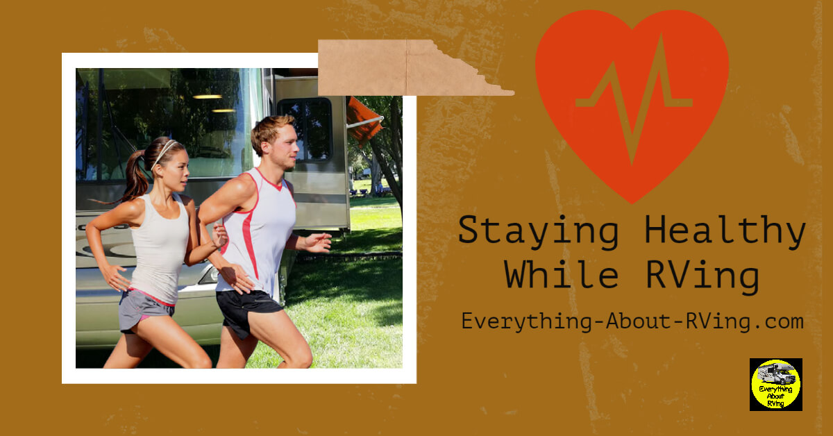 Here are some tips for staying healthy while RVing