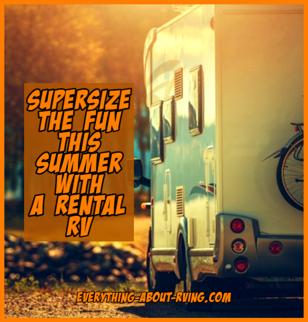 Supersize the Fun this Summer with a Rental RV