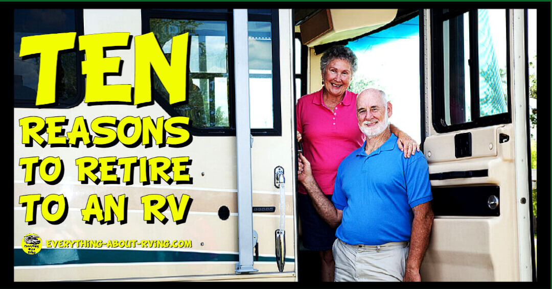 One of the Ten Reasons to retire to an RV is that an RV is much less expensive to maintain than a house