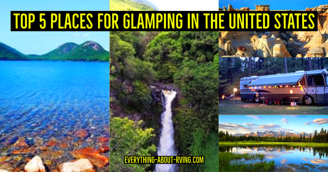 Top 5 Places for Glamping in the United States