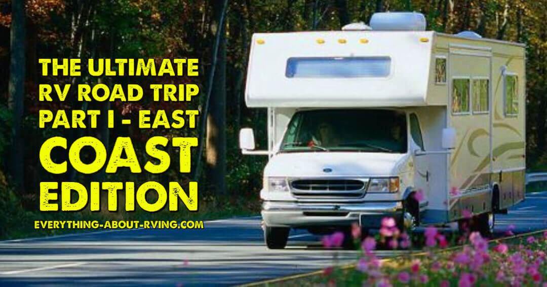 The Ultimate Rv Road Trip On A Budget Part I East Coast Edition