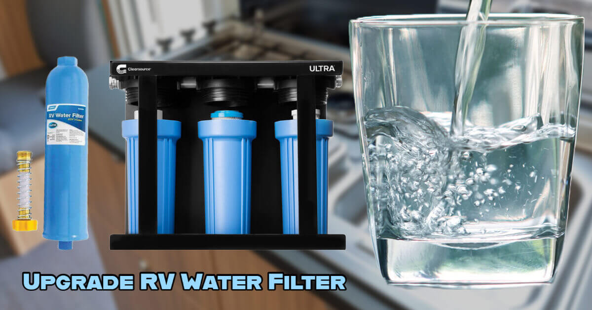 Upgrading Your RV Water Filter Say Goodbye to Dirty RV Water