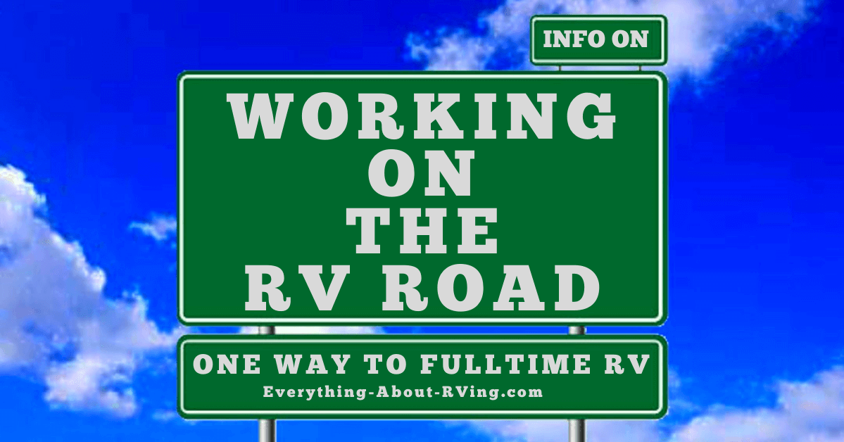 Some people want to full-time RV but don't see how they can do so money-wise. Working on the road can be the way to earn money and be able to afford to do so.
