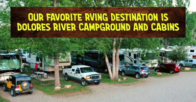 Our Favorite RVing Destination is Dolores River Campground and Cabins