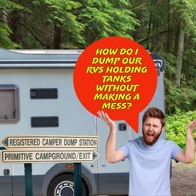 How to Dump Your RV Holding Tanks Without Making a Mess