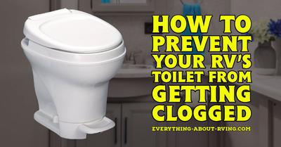How to Prevent Your RV’s Toilet From Getting Clogged