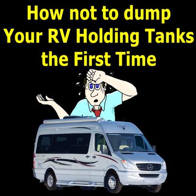 How not to Dump Your RV Holding Tanks the First Time