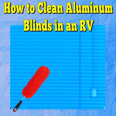 How to Clean Aluminum Blinds in RV