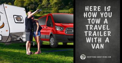 Here is How You Tow a Travel Trailer with a Van