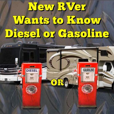 New RVer Needs to Know Diesel or Gasoline