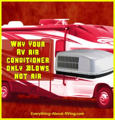 Why Your RV Air Conditioner Only Blows Hot Air