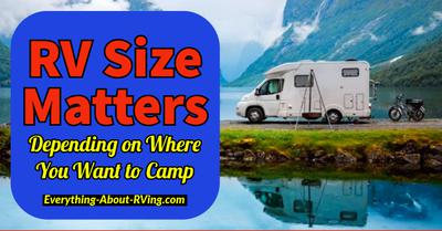 RV Size Matters Depending on Where You Want to Camp