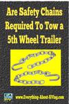 Are Safety Chains Required To Tow a 5th Wheel Trailer In the US?