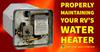 Properly Maintaining Your RV's Water Heater