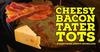 Cheesy Bacon Tater Tots 