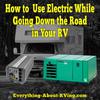 How to Use Electric While Going Down the Road in Your RV