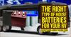 The Right Type Of House Batteries for Your RV