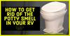How to Get Rid of the Potty Smell in an RV