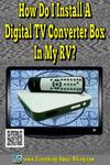 How Do I Install A Digital TV Converter Box In My RV?
