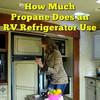 How Much Propane Does an RV Refrigerator Use