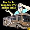 How Not To Dump Your RV Holding Tanks