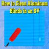 How to Clean Aluminum Blinds in RV