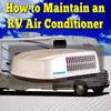 How to Maintain an RV Air Conditioner