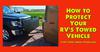 How to Protect Your RV's Towed Vehicle