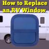 How to Replace an RV Window