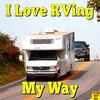 I Love RVing My Way