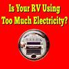 Is Your RV Using Too Much Electricity